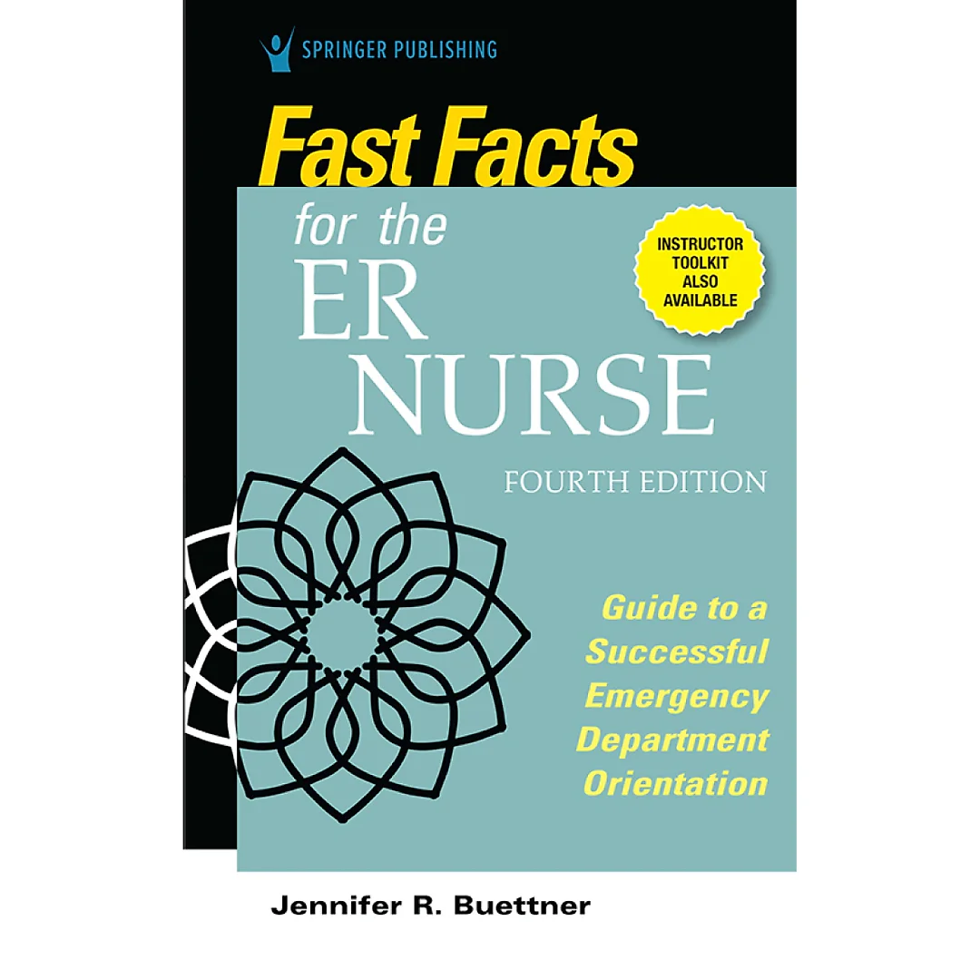 Fast Facts for the ER Nurse Fourth Edition Guide to a Successful Emergency Department Orientation