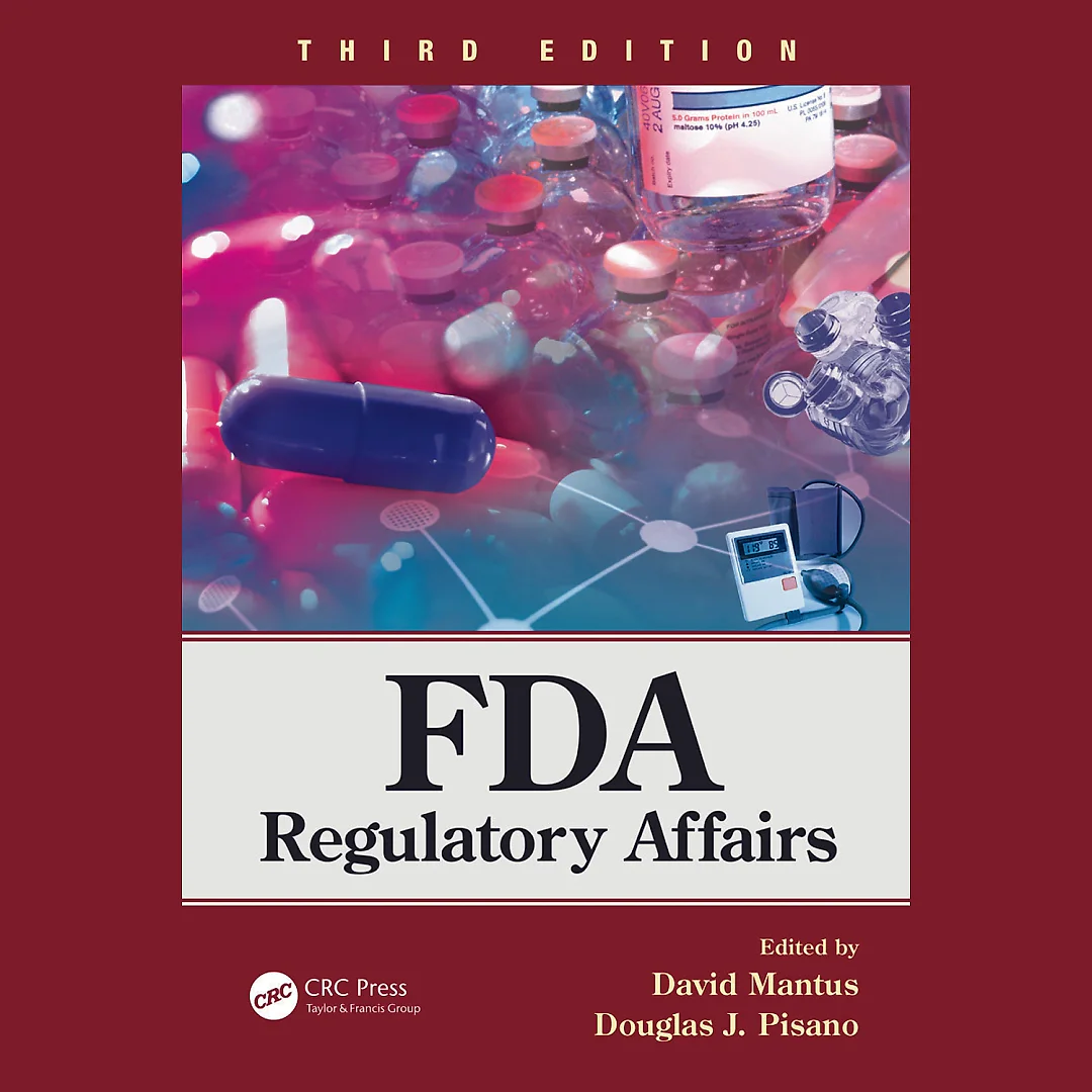 FDA Regulatory Affairs: Third Edition