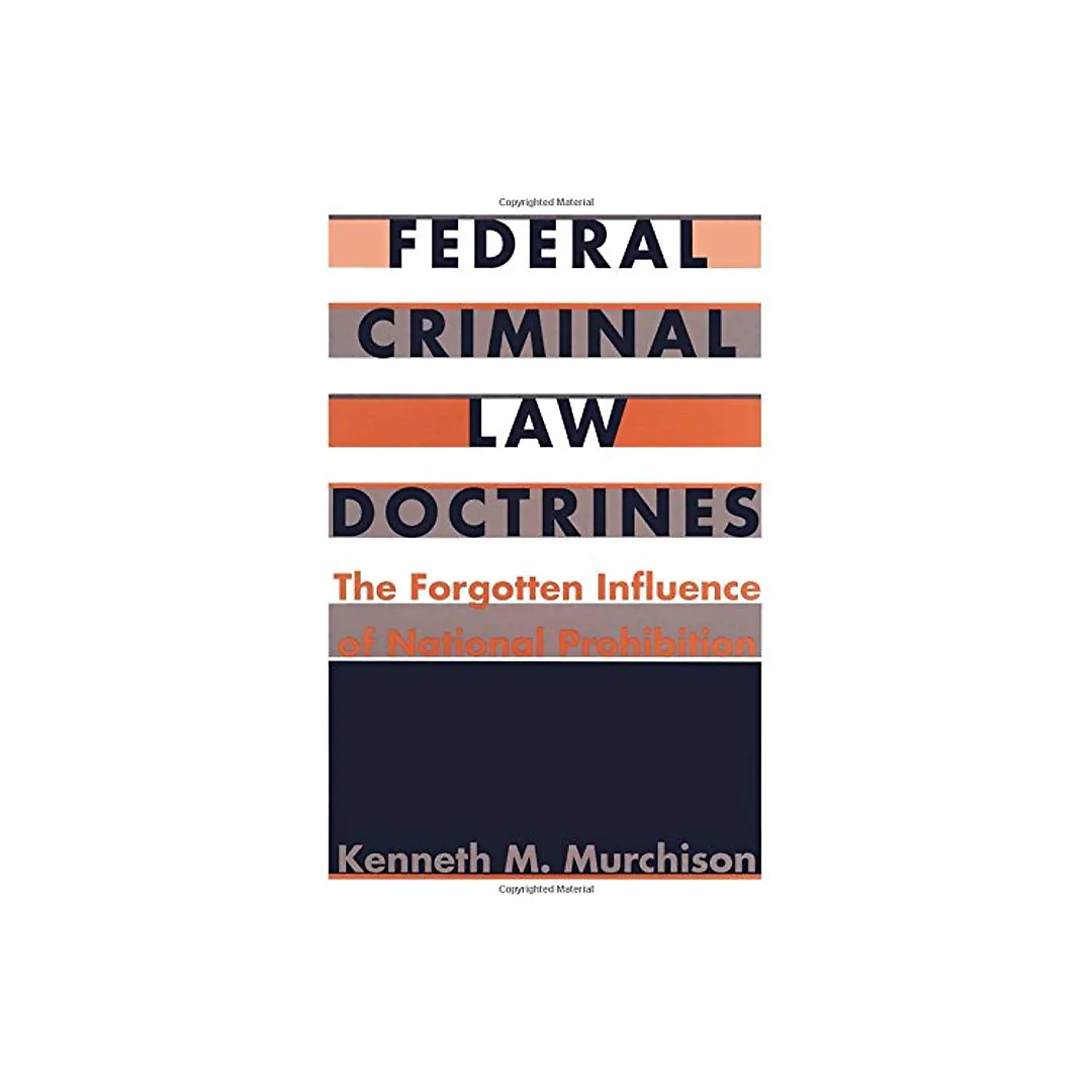 Federal Criminal Law Doctrines: The Forgotten Influence of National Prohibition