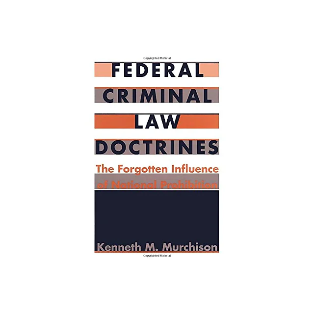 Federal Criminal Law Doctrines: The Forgotten Influence of National Prohibition