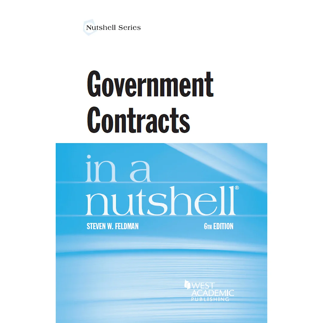 Feldman's Government Contracts in a Nutshell 6th