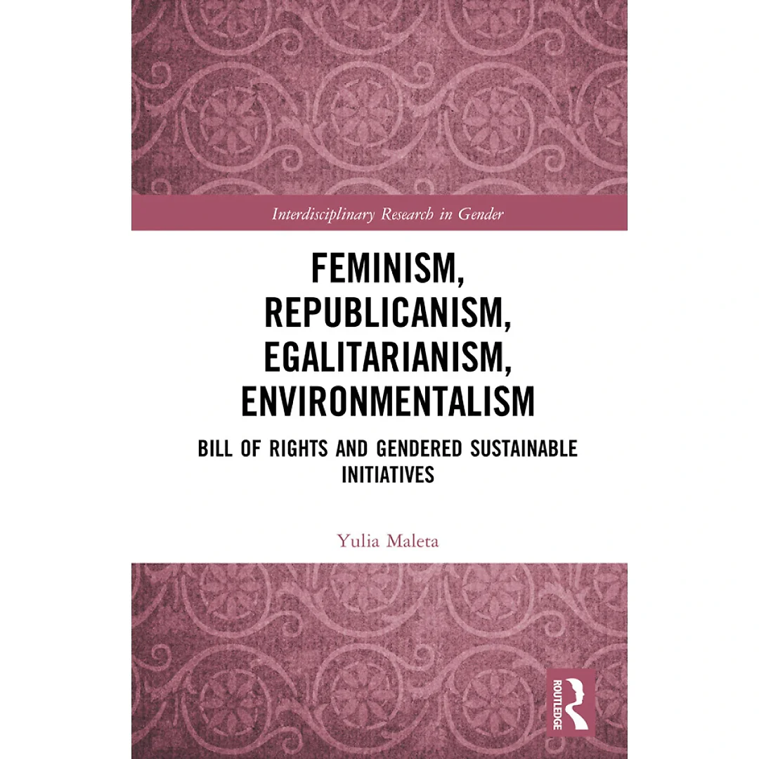 Feminism Republicanism Egalitarianism Environmentalism: Bill of Rights and Gendered Sustainable Initiatives