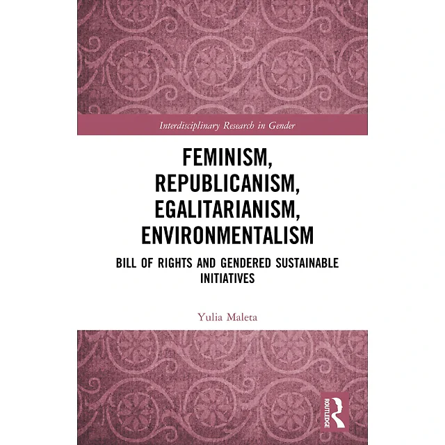 Feminism Republicanism Egalitarianism Environmentalism: Bill of Rights and Gendered Sustainable Initiatives