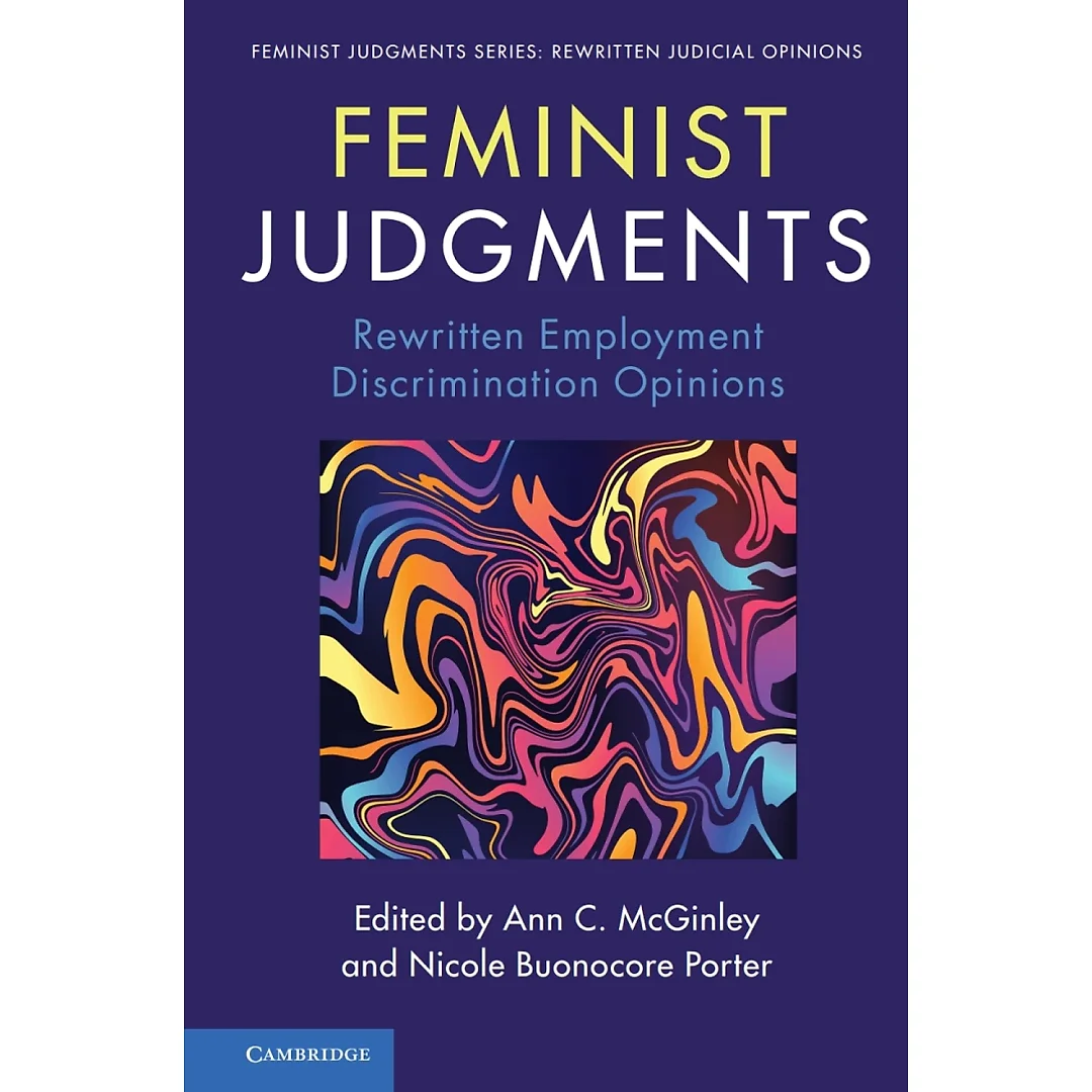 Feminist Judgments: Rewritten Employment Discrimination Opinions