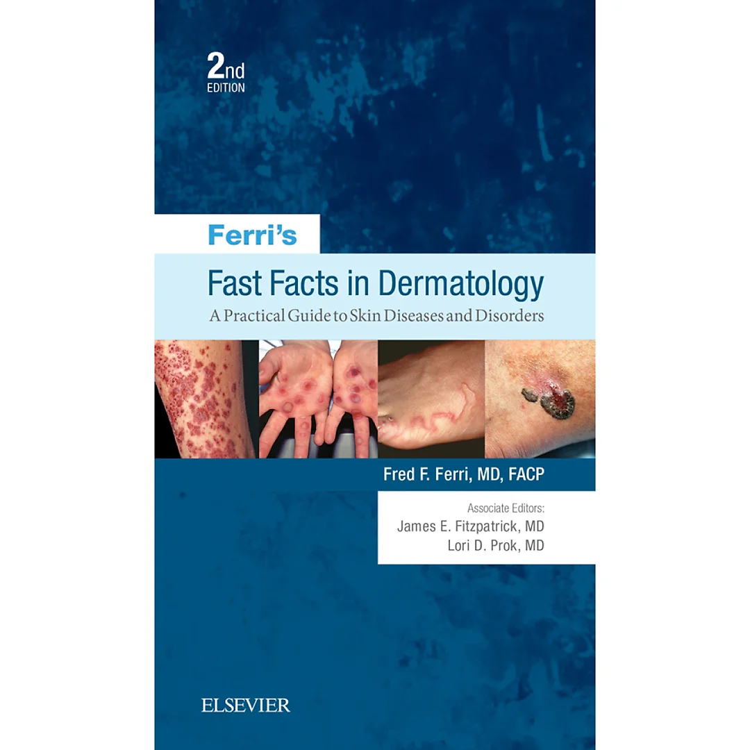 Ferri's Fast Facts in Dermatology: A Practical Guide to Skin Diseases and Disorders