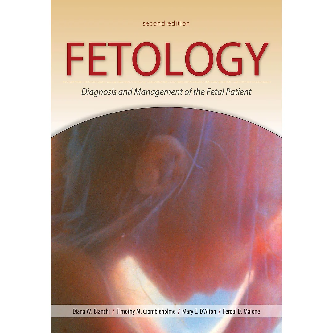 Fetology: Diagnosis and Management of the Fetal Patient, Second Edition