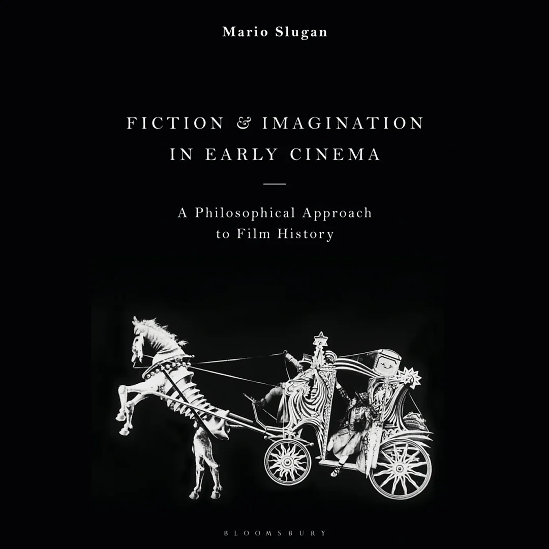Fiction and Imagination in Early Cinema: A Philosophical Approach to Film History