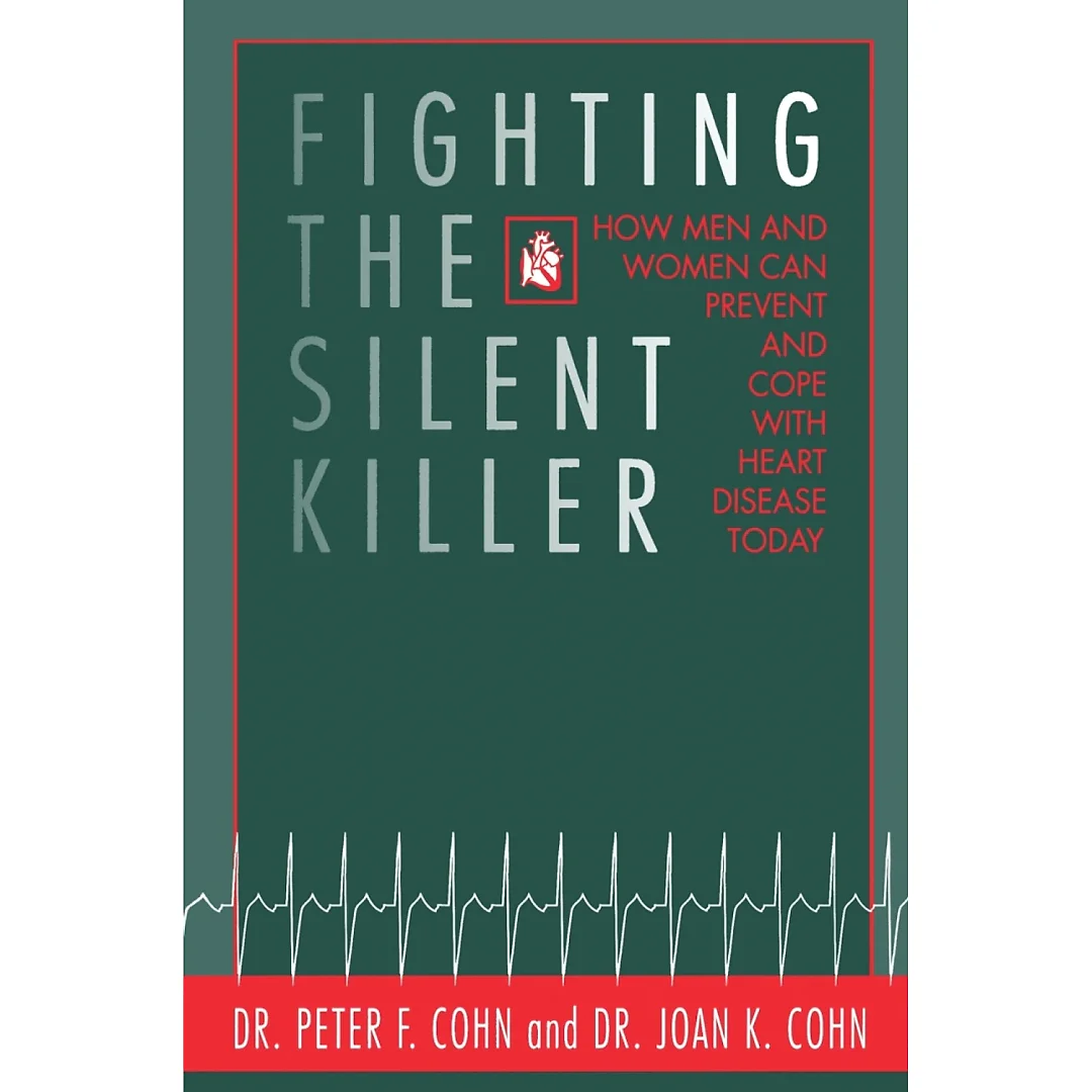 Fighting the Silent Killer: How Men and Women Can Prevent and Cope with Heart Disease Today