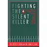 Fighting the Silent Killer: How Men and Women Can Prevent and Cope with Heart Disease Today
