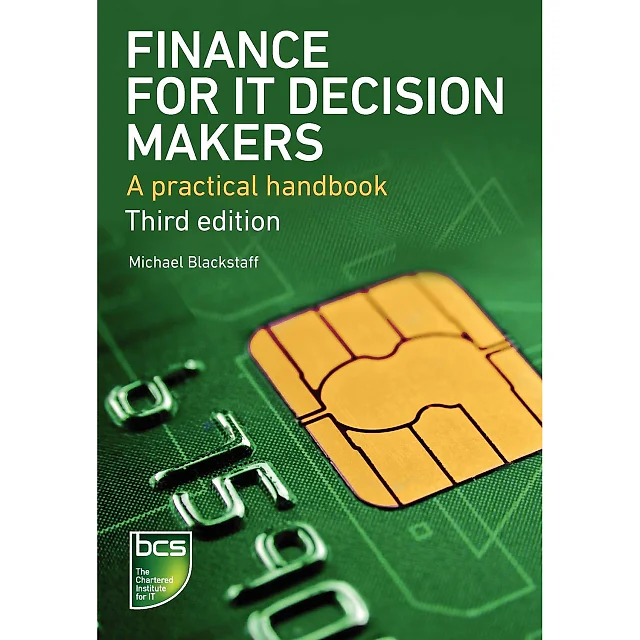 Finance for IT Decision Makers: A practical handbook