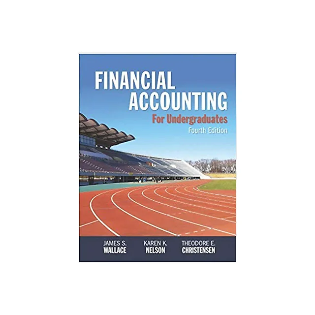 Financial Accounting for Undergraduates, 4th Edition by Wallace