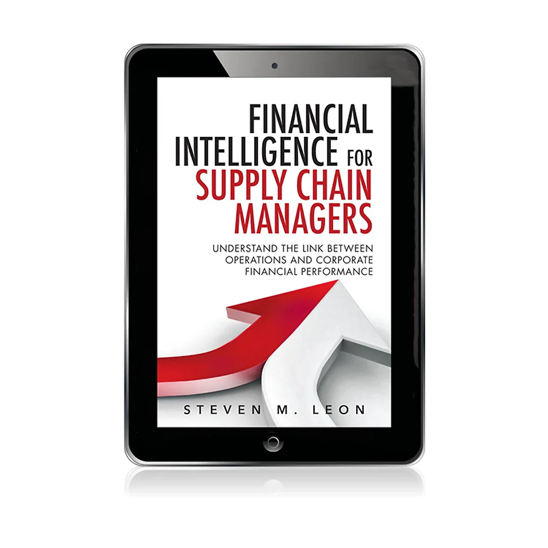 Financial Intelligence for Supply Chain Managers: Understand the Link between Operations and Corporate Financial Performance