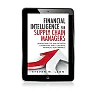 Financial Intelligence for Supply Chain Managers: Understand the Link between Operations and Corporate Financial Performance