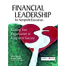 Financial Leadership for Nonprofit Executives: Guiding Your Organization to Long-Term Success