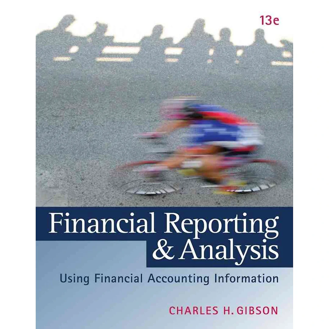 Financial Reporting and Analysis: Using Financial Accounting Information, 13th Edition