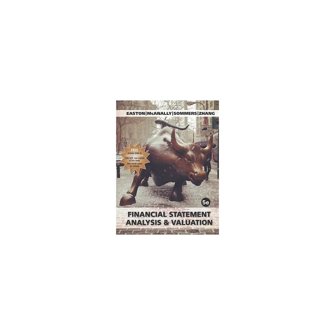 Financial Statement Analysis and Valuation 5th Edition by Zhang Easton McAnally Sommers