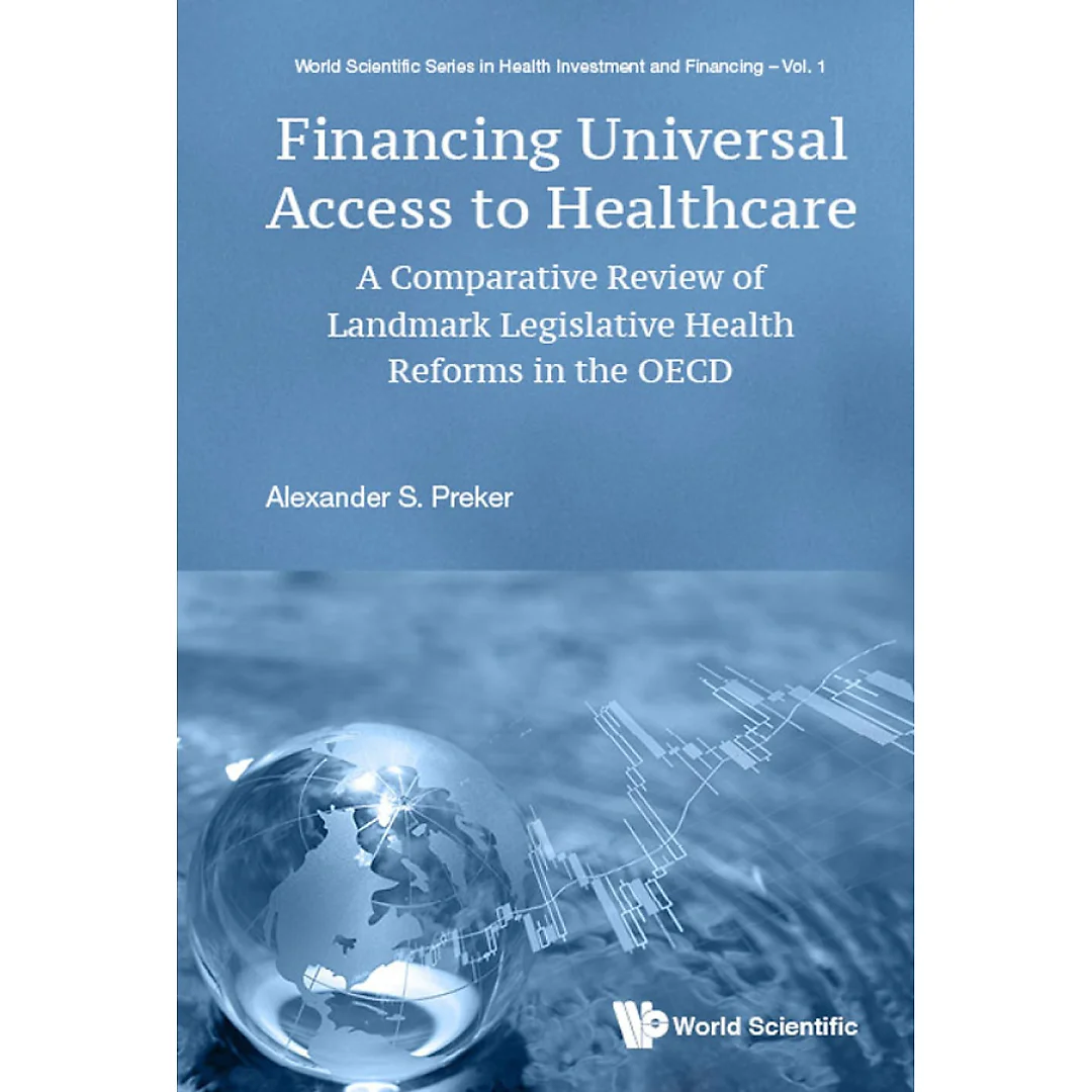 Financing Universal Access To Healthcare: A Comparative Review Of Landmark Legislative Health Reforms In The Oecd A Comparative Review of Landmark Legislative Health Reforms in the OECD