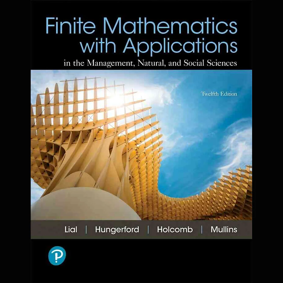 Finite Mathematics with Applications in the Management, Natural, and Social Sciences, 12th Edition