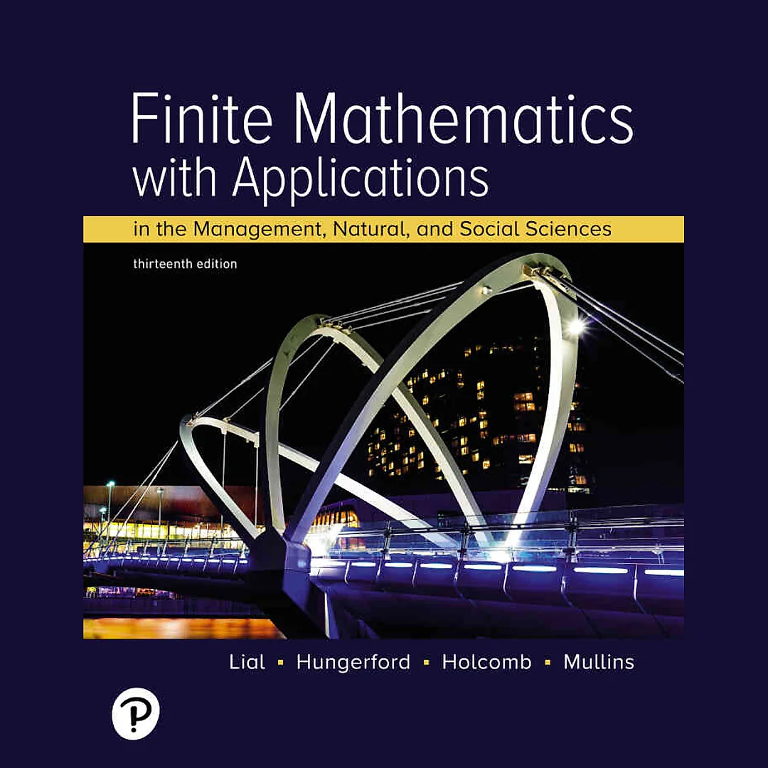 Finite Mathematics with Applications In the Management, Natural, and Social Sciences, 13th Edition