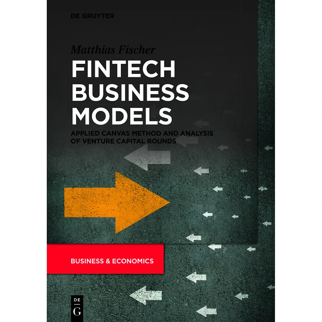 Fintech Business Models: Applied Canvas Method and Analysis of Venture Capital Rounds