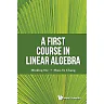 First Course In Linear Algebra, A