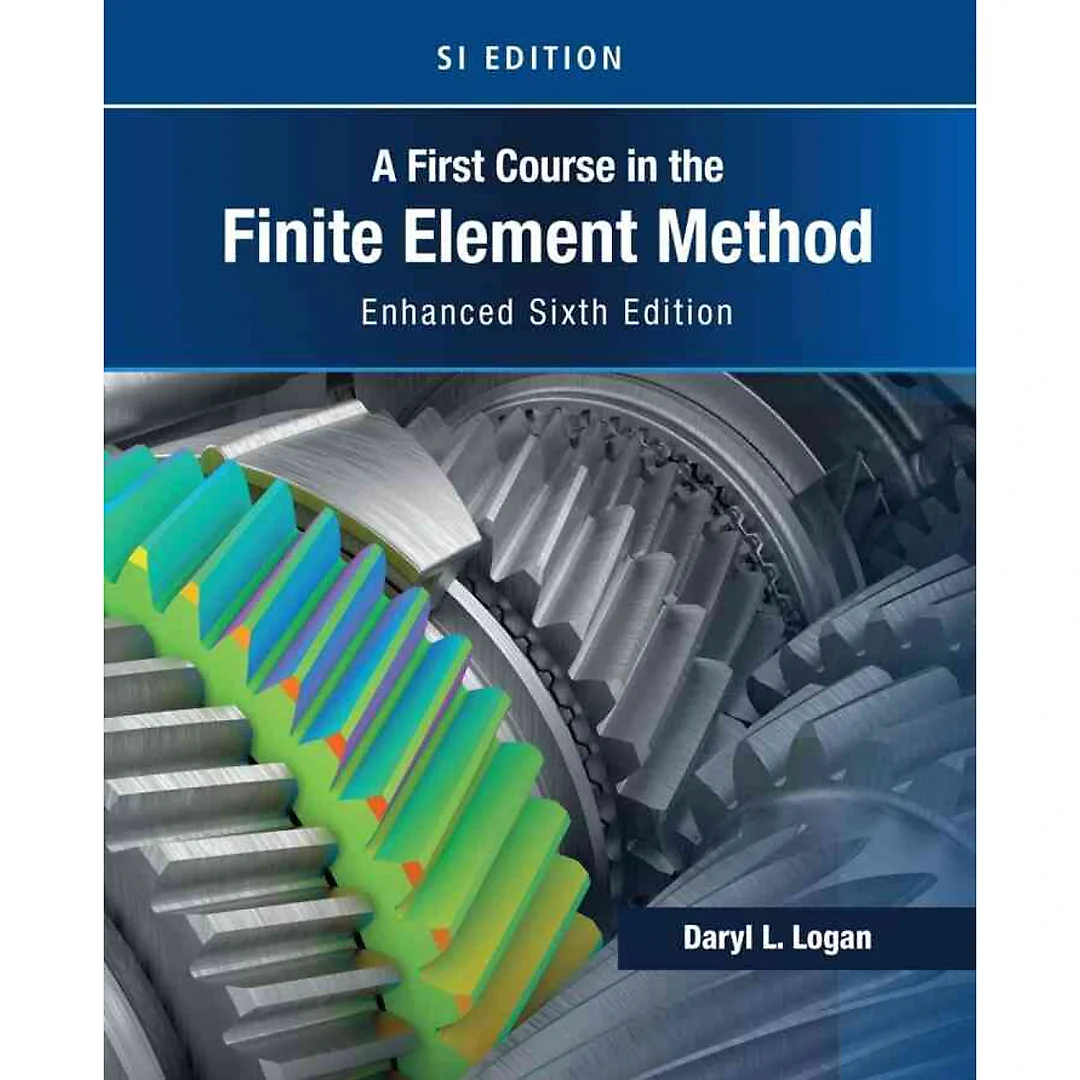 First Course in the Finite Element Method Enhanced Edition SI Version 6th Edition