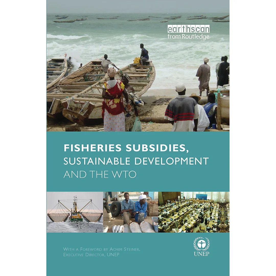 Fisheries Subsidies Sustainable Development and the WTO