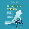 Fitting Local Volatility: Analytic And Numerical Approaches In Black-scholes And Local Variance Gamma Models Analytic and Numerical Approaches in Black-Scholes and Local Variance Gamma Models