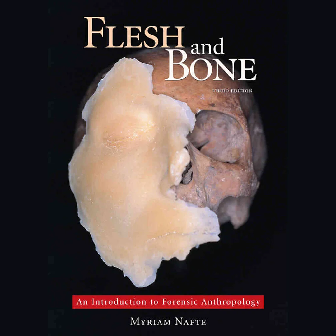 Flesh and Bone: An Introduction to Forensic Anthropology 3rd Edition