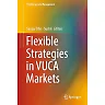 Flexible Strategies in VUCA Markets