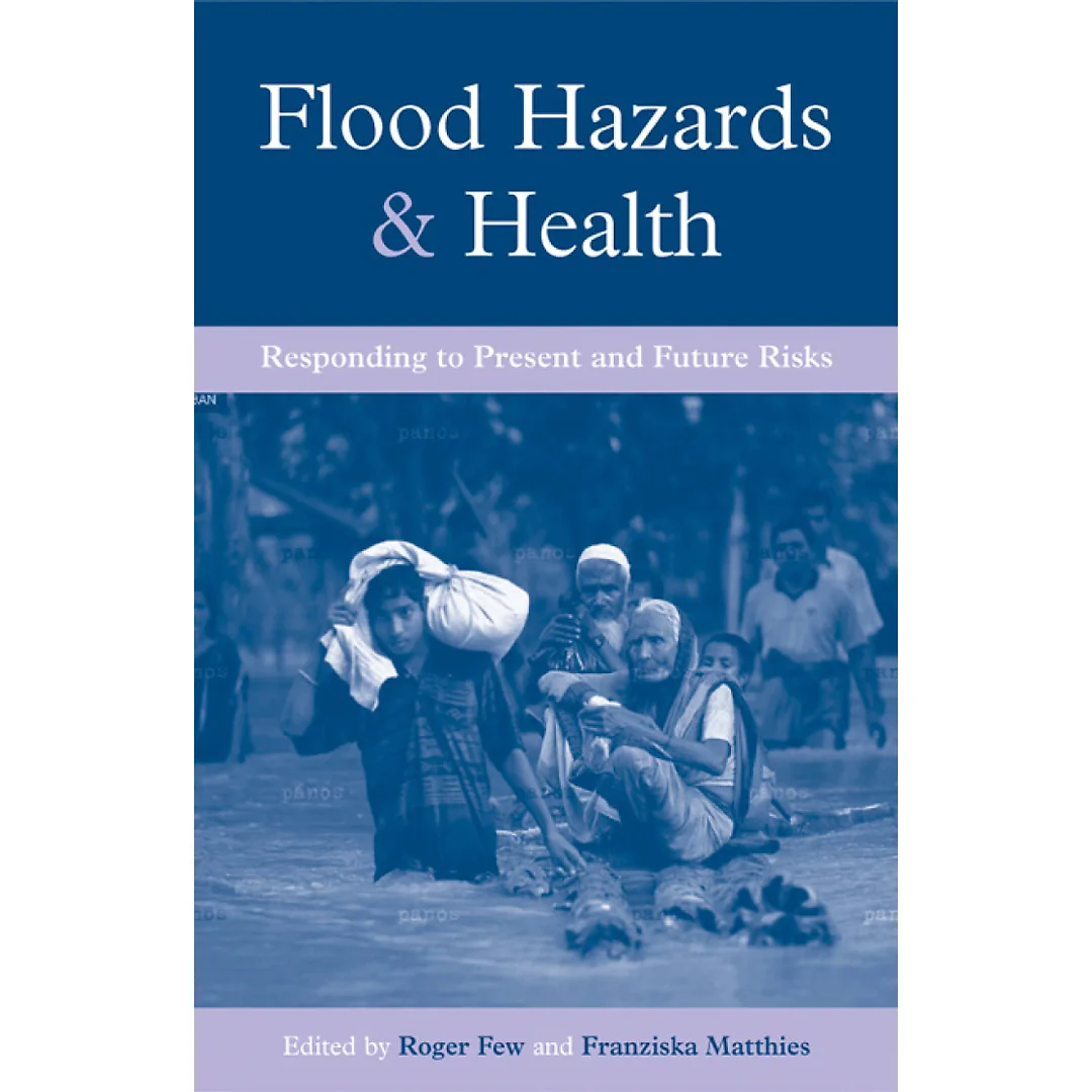 Flood Hazards and Health: Responding to Present and Future Risks