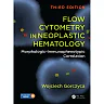 Flow Cytometry in Neoplastic Hematology: Morphologic-Immunophenotypic Correlation, Third Edition