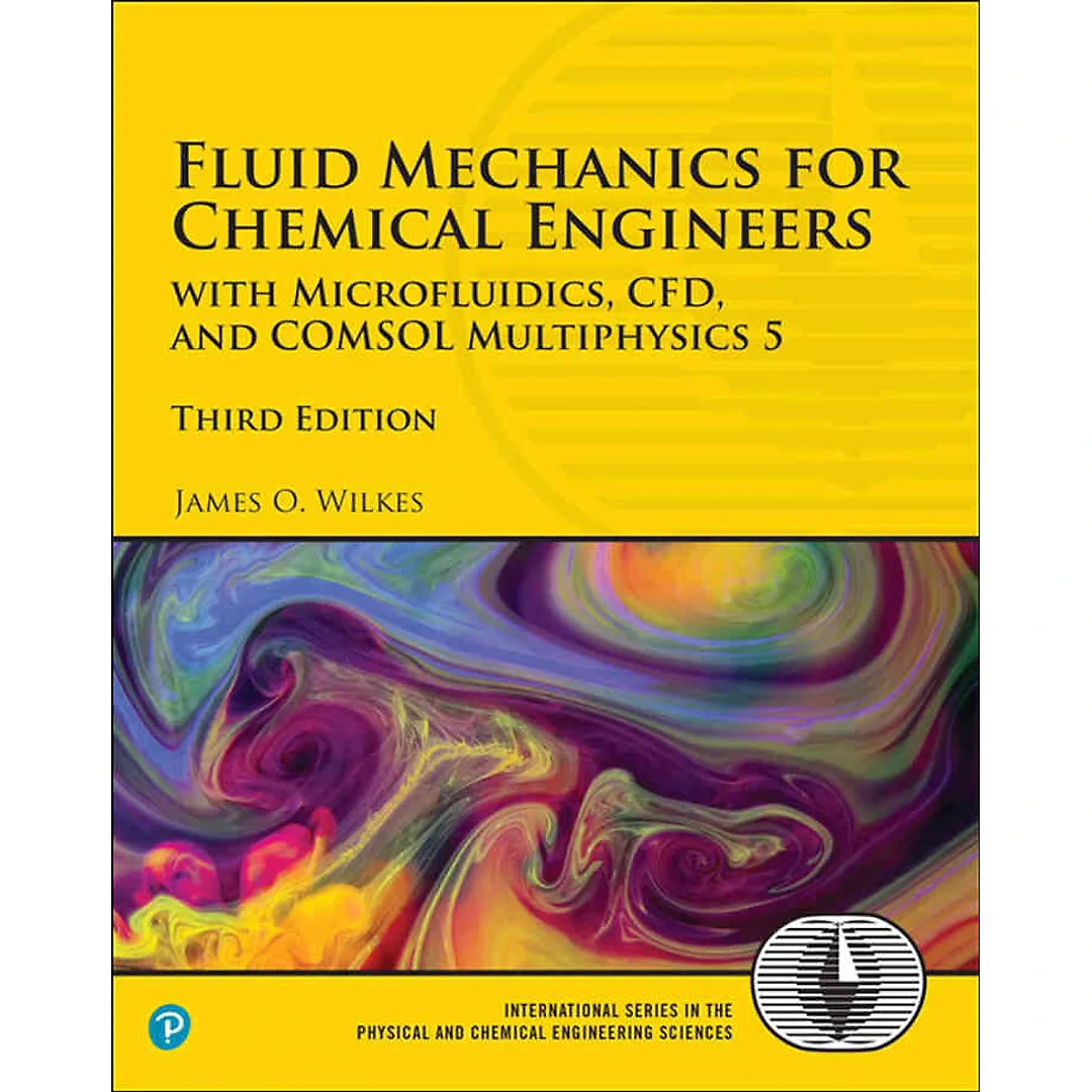 Fluid Mechanics for Chemical Engineers: with Microfluidics, CFD, and COMSOL Multiphysics 5, 3rd Edition