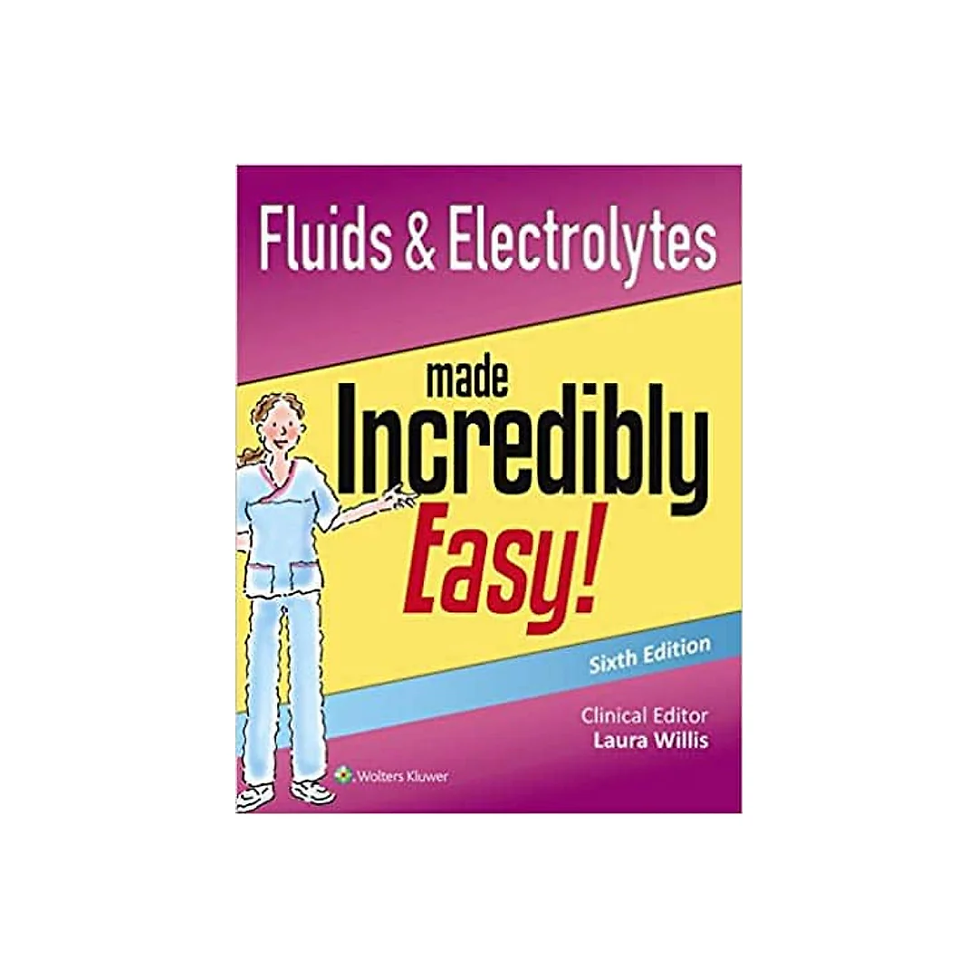 Fluids and Electrolytes Made Incredibly Easy (6th Edition)