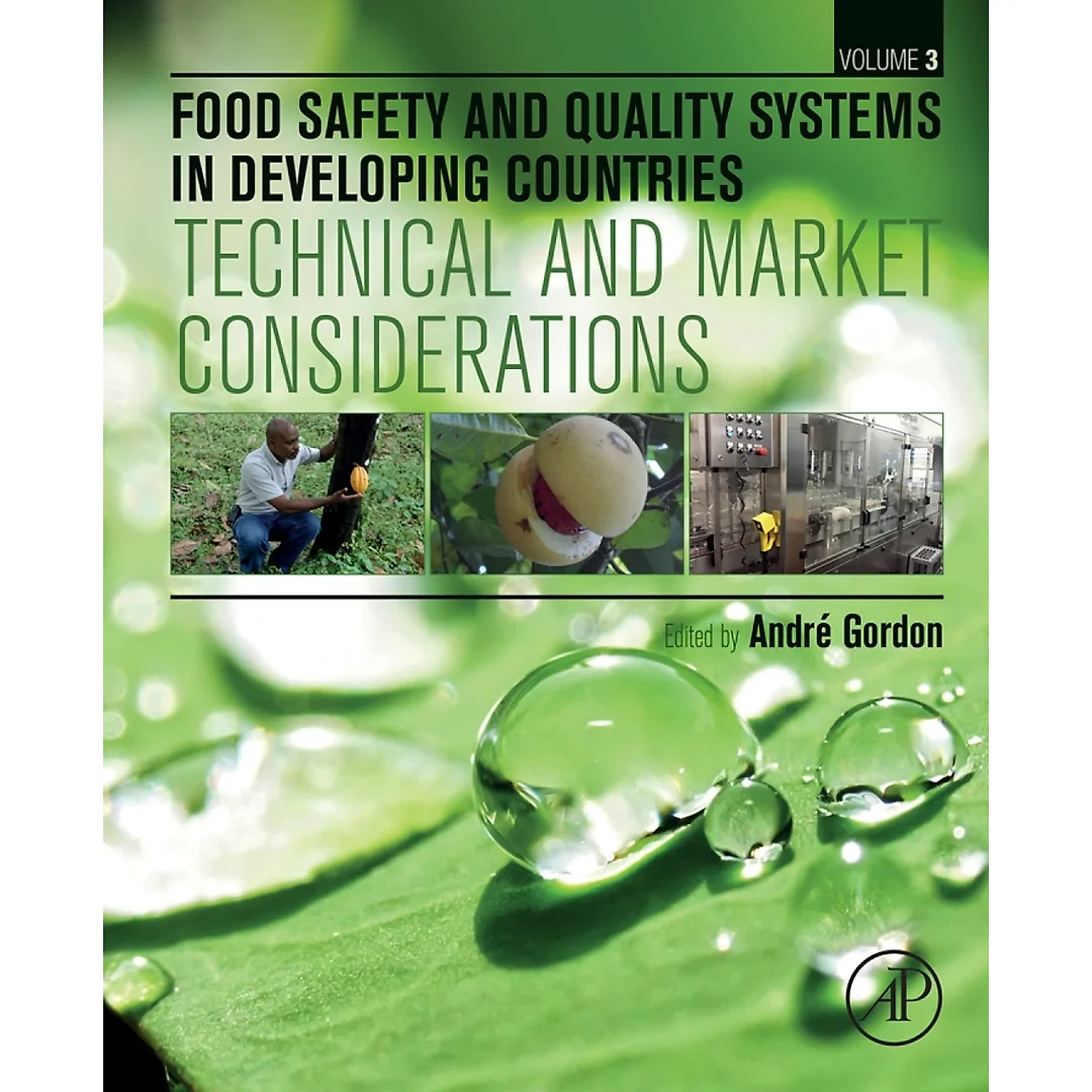 Food Safety and Quality Systems in Developing Countries: Volume III: Technical and Market Considerations