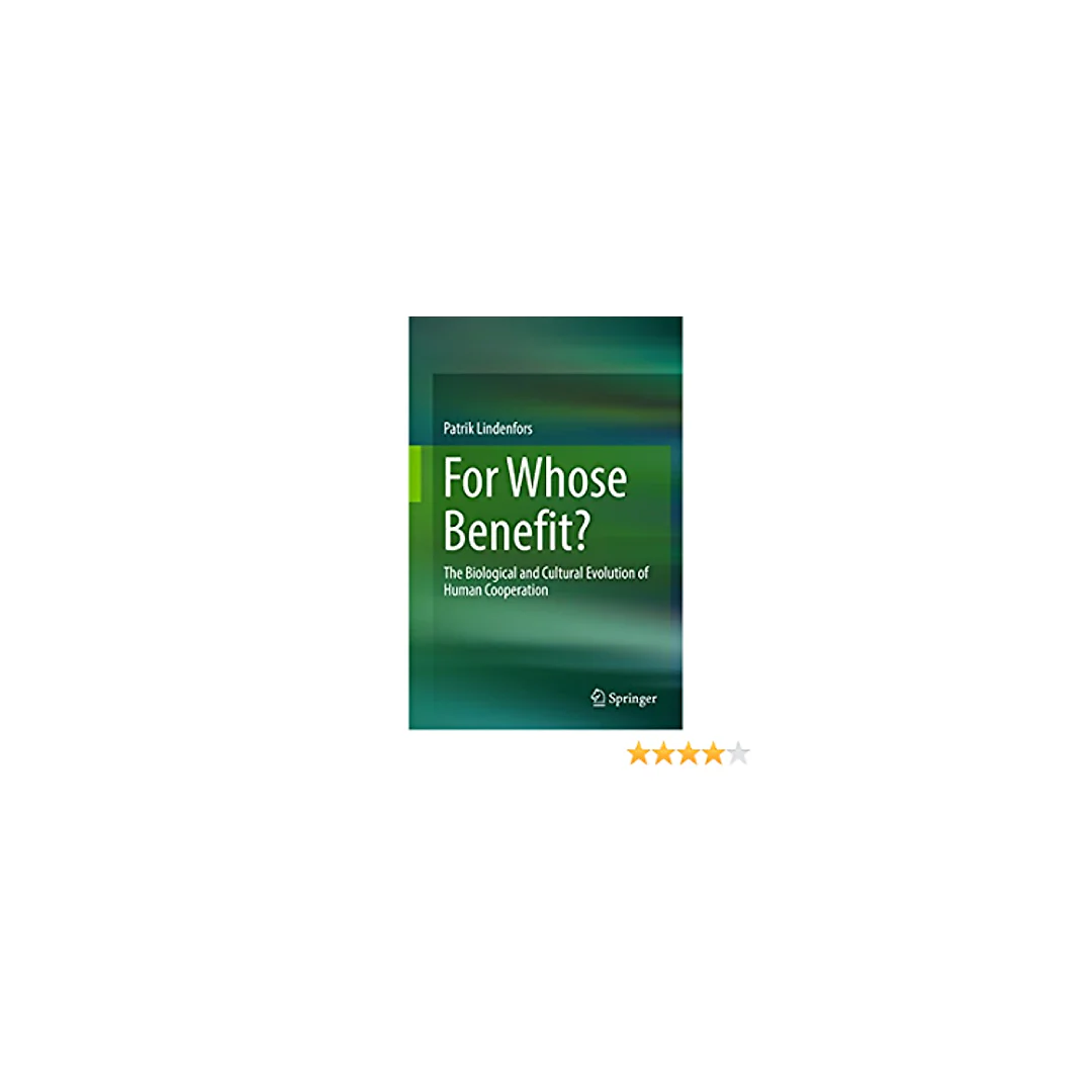 For Whose Benefit?: The Biological and Cultural Evolution of Human Cooperation