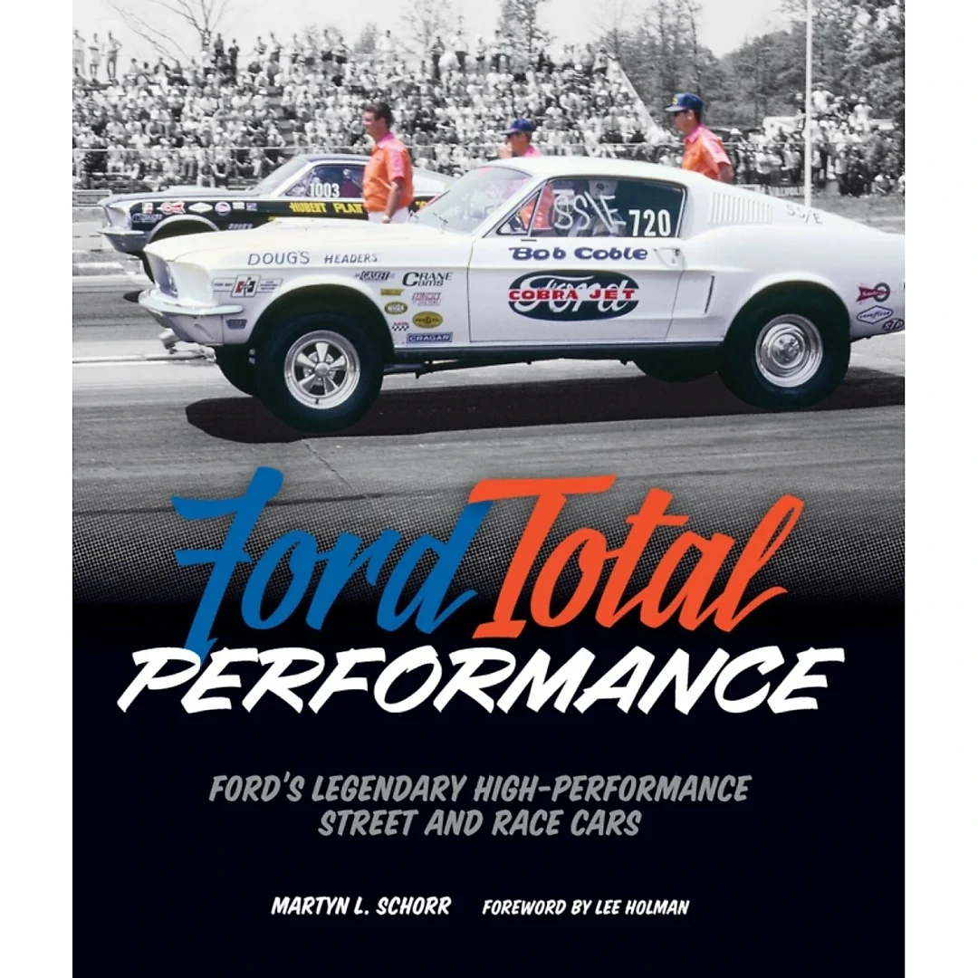Ford Total Performance: Ford's Legendary High-Performance Street and Race Cars