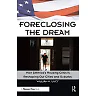 Foreclosing the Dream: How America's Housing Crisis is Reshaping our Cities and Suburbs