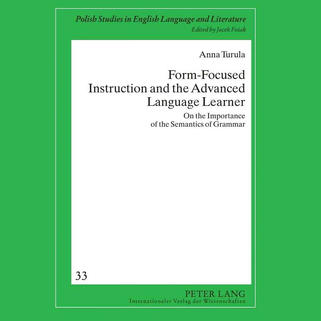 Form-Focused Instruction and the Advanced Language Learner: On the Importance of the Semantics of Grammar