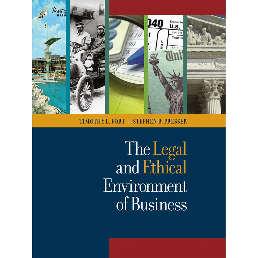 Fort and Presser's The Legal and Ethical Environment of Business - with Ethics Vignettes