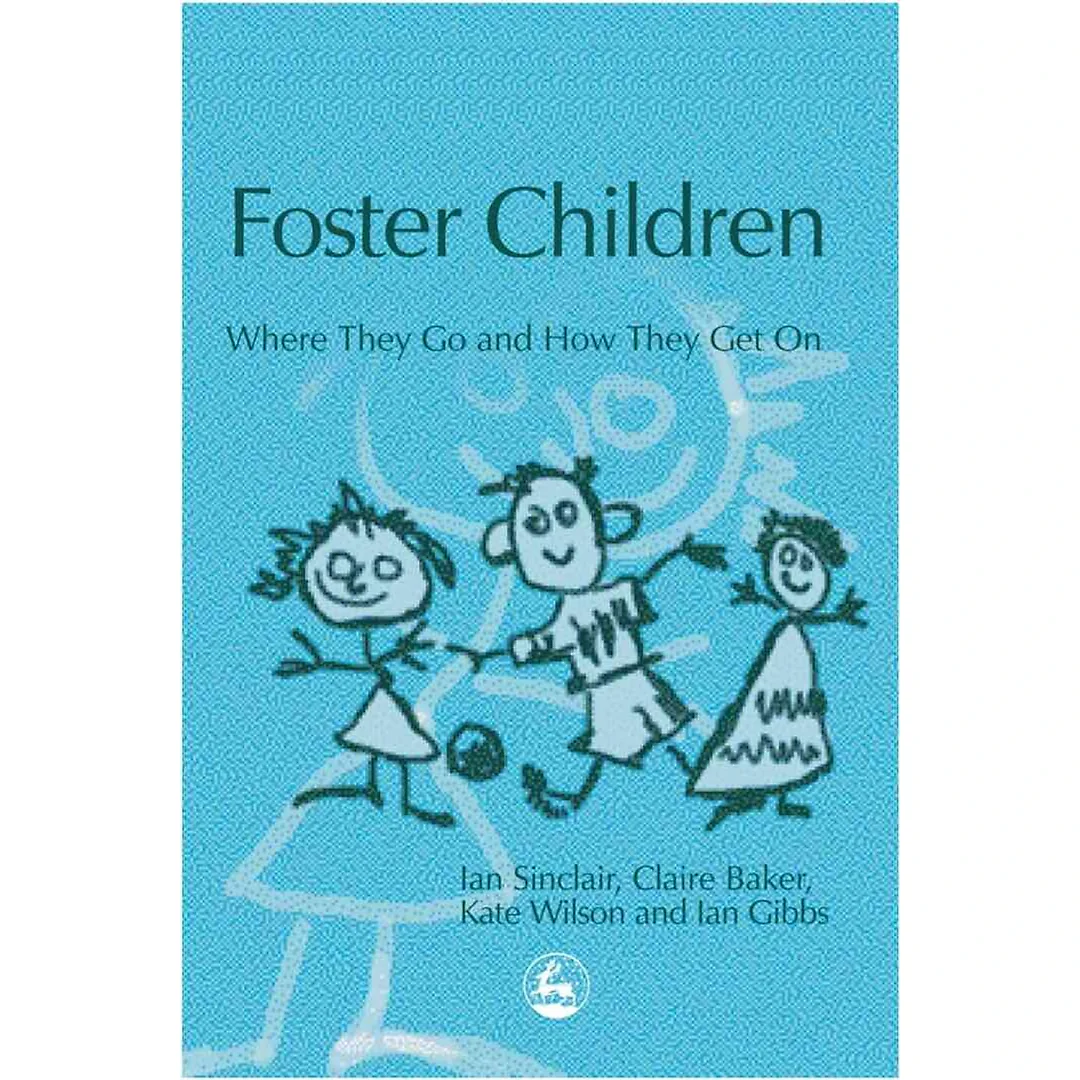 Foster Children: Where They Go and How They Get On