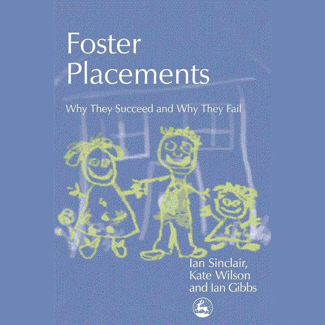 Foster Placements: Why They Succeed and Why They Fail