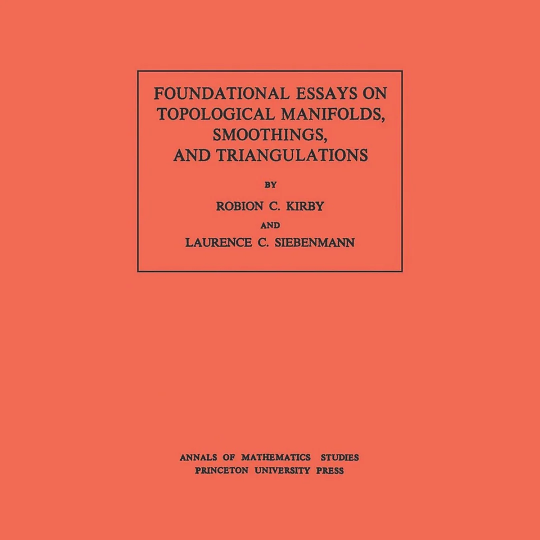 Foundational Essays on Topological Manifolds, Smoothings, and Triangulations. (AM-88), Volume 88