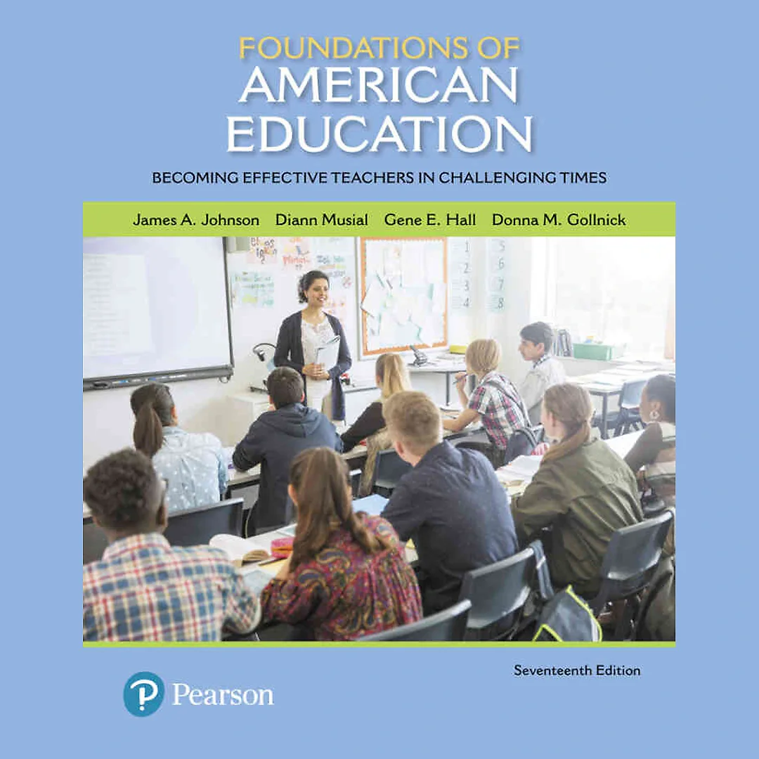 Foundations of American Education: Becoming Effective Teachers in Challenging Times, 17th Edition