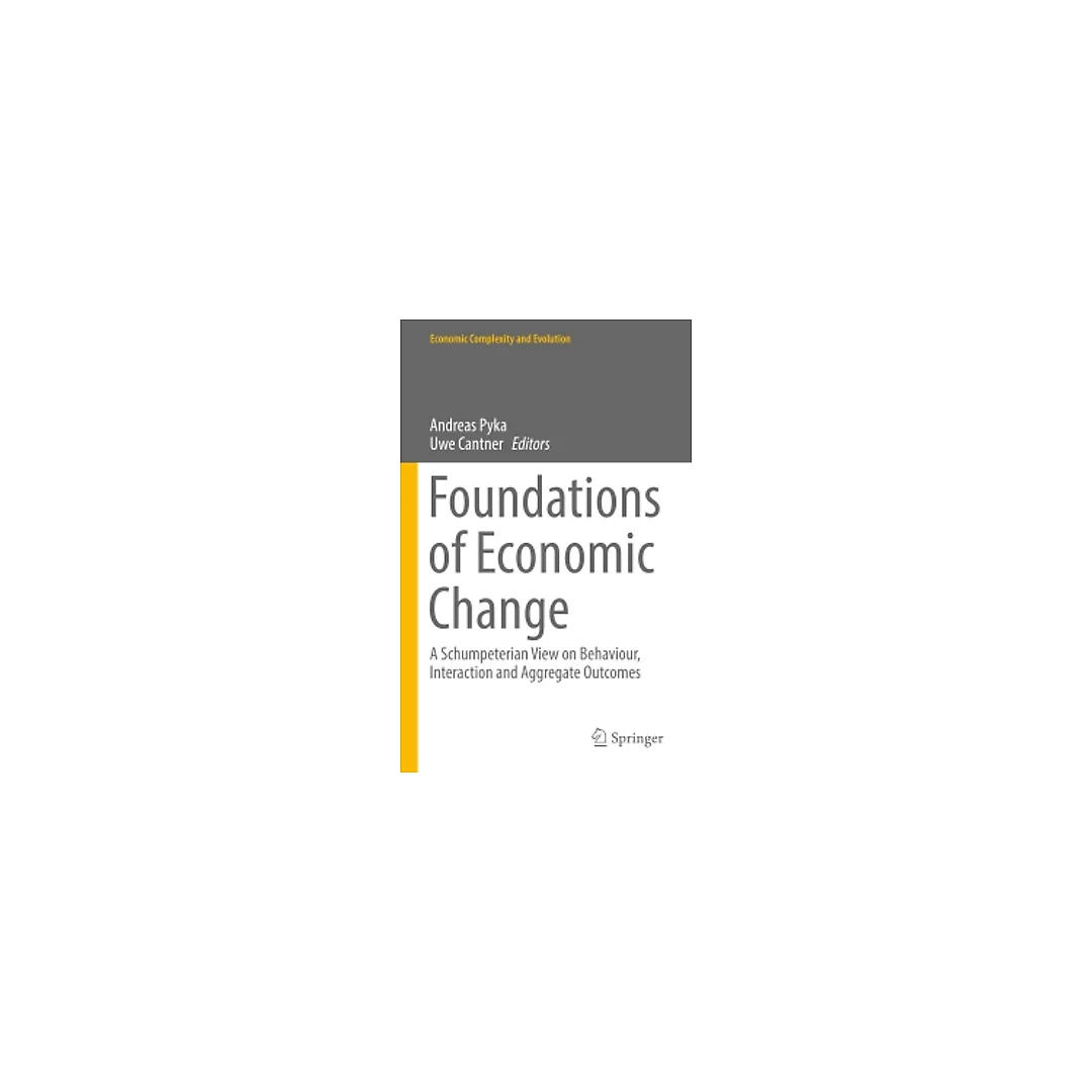 Foundations of Economic Change: A Schumpeterian View on Behaviour, Interaction and Aggregate Outcomes