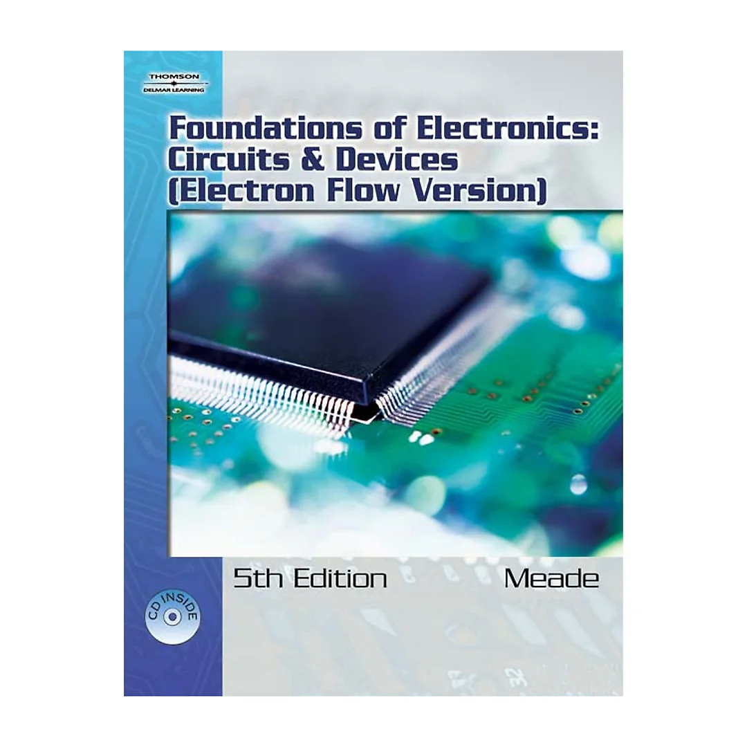 Foundations of Electronics: Circuits & Devices Electron Flow Version 5th Edition