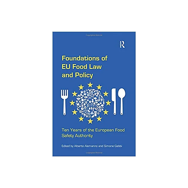 Foundations of EU Food Law and Policy: Ten Years of the European Food Safety Authority