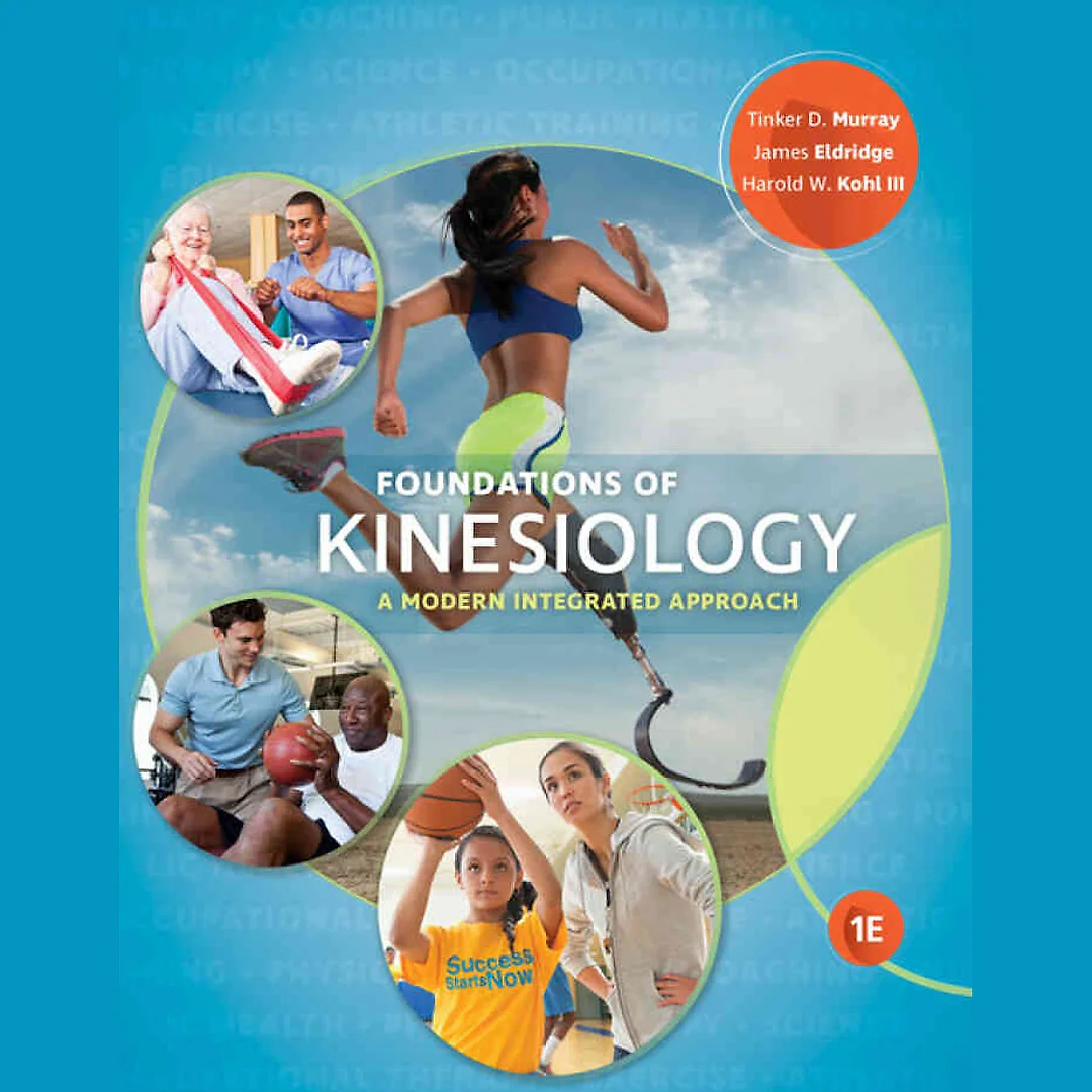 Foundations of Kinesiology: A Modern Integrated Approach 1st Edition