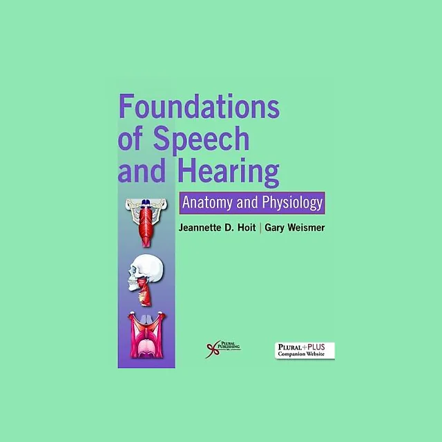 Foundations Of Speech & Hearing: Anatomy & Physiology