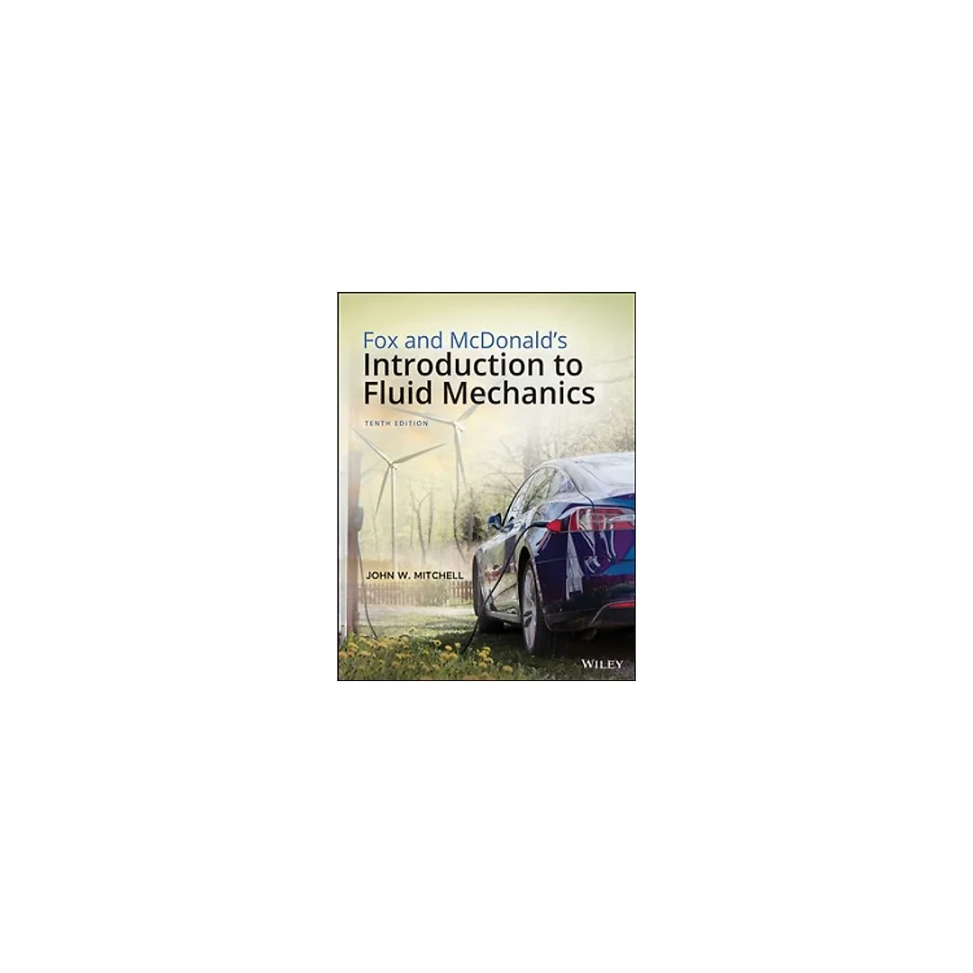 Fox and McDonald's Introduction to Fluid Mechanics 10th Edition by Robert W. FoxFox